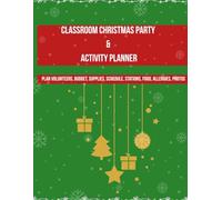 Classroom Christmas Party & Activity Planner: Plan volunteers, budget, supplies, schedule, stations, food, allergies, photos, and more