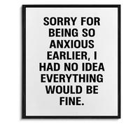 Classroom Decor Wall Art Sorry for Being So Anxious Earlier Funny Inspirational Print(Unframed,16x24inch(40x60cm))