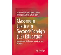 Classroom Justice in Second/Foreign (L2) Education: Implications for Theory, Research, and Practice