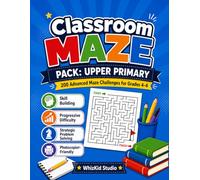 Classroom Maze Packs - UPPER PRIMARY: 200 Challenging Activities for School & Home for Grades 4-6 - Print-and-Go Activities for Focus, Logic & ... Activities for Early Finishers & Quiet Work