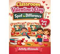 Classroom Valentines Day Spot the Difference Book for Kids Ages 4-8: 40 Fun Valentines Day Classroom Image Puzzles for Kids to Boost Focus and Visual Skills