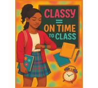 Classy= On Time to Class: An Empowering Composition Book for Black Girls Ages 12-15 / MWB Star Series: Manifesting Worth and Brilliance