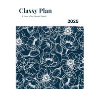 Classy Plan: Minimalist and Elegant 2025 Planner for Entrepreneurs: Goals, Projects, Budget, and More to Organize Your Year.