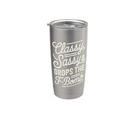 Classy Sassy & Drops the F-Bomb - Divertente amante delle dichiarazioni audaci Bicchiere termico in acciaio inox doppia parete