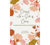 Classy with a Side of Chaos: A Guided Journal for Real Women Living Real Lives