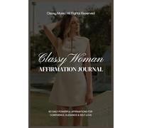 Classy Woman Affirmation Journal: Daily Powerful Affirmations for Confidence, Elegance & Self-Love