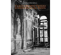 Clauco Benito Tiozzo il Restauratore del Brenta - [Lubrina Bramani Editore]