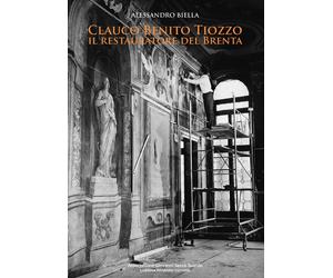 Clauco Benito Tiozzo il Restauratore del Brenta - [Lubrina Bramani Editore]