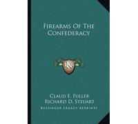Claud E Fuller Richard D Steuart Firearms Of The Confederacy (Tascabile)