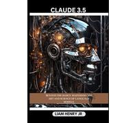 Claude 3.5: Beyond The Basics Mastering The Art And Science Of Language Models