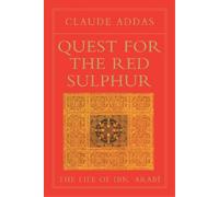Claude Addas – Quest for the Red Sulphur: The Life of Ibn 'Arabi