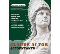 Claude AI for Accountants: Spreadsheets, Formulas, Client Queries and Management Reports, With 50 Copy Paste Prompts That Return the Formula, Never the Number