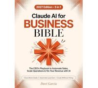 Claude AI for Business BIBLE: The Non-Technical Founder's System to Put Claude AI to Work, Close More Deals, and Cut 20 Hours a Week - 30 Prompts, No Code Required