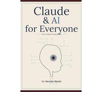Claude & AI for Everyone: A practical guide for absolute beginners