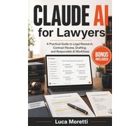 Claude AI for Lawyers: A Practical Guide to Legal Research, Contract Review, Drafting, and Responsible AI Workflows