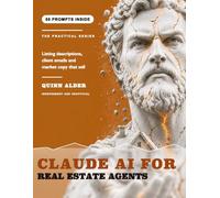 Claude AI for Real Estate Agents: Write Listings, CMAs, and Client Updates That Close Deals, With 50 Copy-Paste Prompts That Never Risk a Fair Housing Complaint