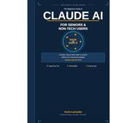 Claude AI for Seniors & Non-Tech Users: A Simple Step-by-Step Guide to Using AI Without Any Technical Knowledge