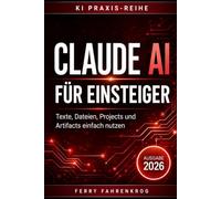 Claude AI für Einsteiger: Texte, Dateien, Projects und Artifacts einfach nutzen