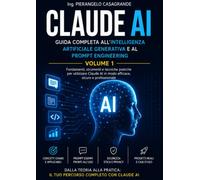 Claude AI: Guida completa all’Intelligenza Artificiale Generativa e al Prompt Engineering