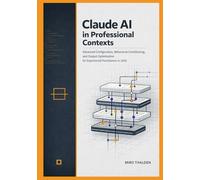Claude AI in Professional Contexts: Advanced Configuration, Behavioral Conditioning, and Output Optimization for Experienced Practitioners in 2026