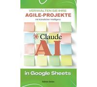 Claude AI-Meisterschaft: Verwalten Sie Ihre Agile-Projekte in Google Sheets