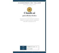 Claude.ai para oficina técnica: Guía práctica de una herramienta de inteligencia artificial, con ejemplos aplicados a delineación, CAD/CAM y programación CNC