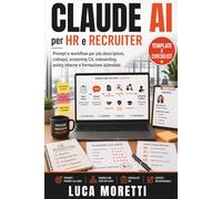 Claude AI per HR e Recruiter: Prompt e workflow per job description, colloqui, screening CV, onboarding, policy interne e formazione aziendale