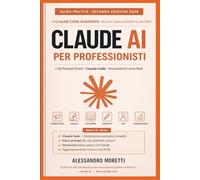 Claude AI per Professionisti: Come usare Claude (Design, Code e Cowork) per lavorare meglio nel 2026: prompt, casi reali e workflow pronti all’uso