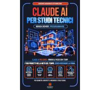 CLAUDE AI PER STUDI TECNICI: La Guida Semplice e Pratica per Ingegneri, Architetti e Geometri che Vogliono Automatizzare il Lavoro Ripetitivo dello Studio senza Mai Rischiare la Firma