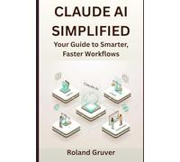 Claude AI Simplified: Your Guide to Smarter, Faster Workflows
