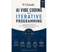Claude AI Vibe Coding and Iterative Programming: Building Software Faster with AI-Assisted Development, Prompt Workflows: 2