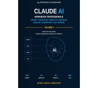 Claude AI - Workbook Professionale: Prompt, Workflow, Template, Checklist, Esercizi, Laboratori, FAQ e Risorse