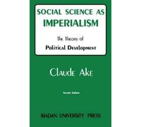 Claude Ake Social Science as Imperialism (Tascabile)