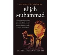 Claude Andrew Clegg III The Life and Times of Elijah Muhammad (Copertina rigida)