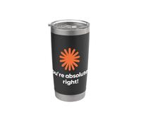 Claude Artificial Intelligence You're Absolutely Right Funny Bicchiere termico in acciaio inox doppia parete