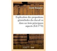 Claude Bourgela Explication des proportions géométrales du cheval vu (Tascabile)