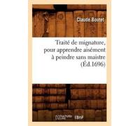 Claude Boutet Traité de Mignature, Pour Apprendre Aisément À Peindre (Tascabile)