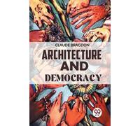 Claude Bragdon Architecture and Democracy (Tascabile)