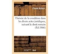 Claude Bufnoir Théorie de la Condition Dans Les Divers Actes Juridiq (Tascabile)