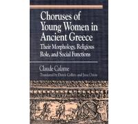 Claude Calame Janice Orion Derek Choruses of Young Women in Ancient (Tascabile)
