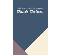 Claude Cheisson Une vie sur les ondes (Tascabile)