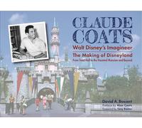 Claude Coats: Walt Disney's Imagineer: The Making of Disneyland from Toad Hall t