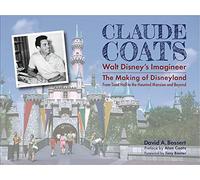 Claude Coats: Walt Disney's Imagineer: The Making of Disneyland from Toad Hall