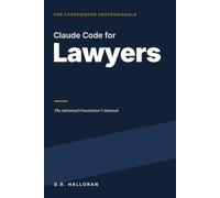 Claude Code for Lawyers: The Advanced Practitioner's Manual