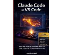 Claude Code in VS Code: Build Real Projects, Automate Tasks, and Code Faster with AI (Beginner to Advanced Guide)