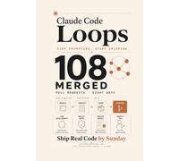 Claude Code Loops - Stop Prompting, Start Shipping: Build a Fleet of Agents That Ship Real Code While Everyone Else Still Prompts