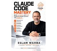 Claude Code Mastery: Build, Automate, and Scale Production-Ready Systems with Claude AI