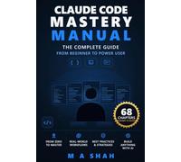 Claude Code Mastery Manual: The Complete Guide From Beginner to Power User