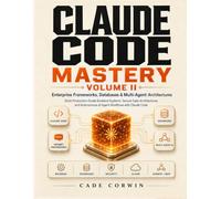 Claude code mastery: Volume II: Enterprise Frameworks, Databases, Security & DevOps, and Multi-Agent AI Systems - A Practical Guide to Building Production-Grade Software with Claude Code: 2