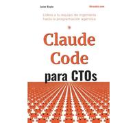 Claude Code para CTOs: Lidera a tu equipo de ingeniería hacia la era agéntica: adopción, ROI, seguridad y desarrollo asistido por IA a escala.